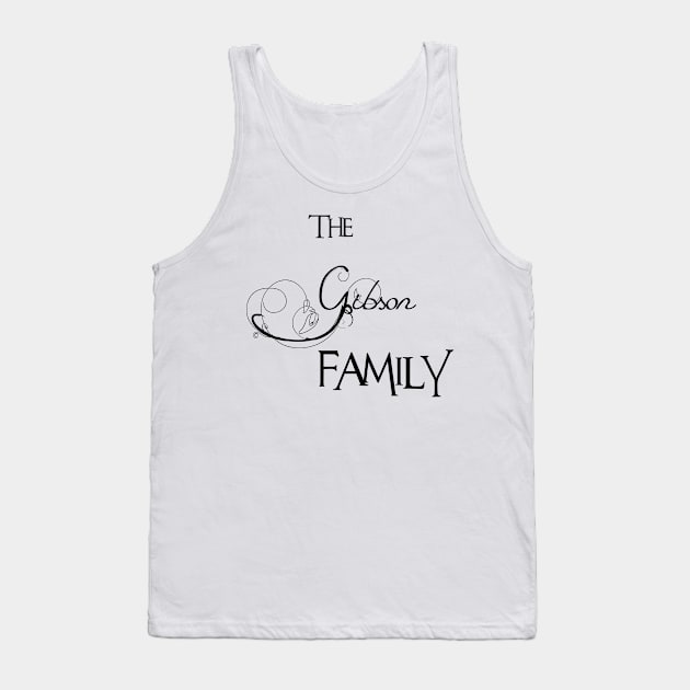 The Gibson Family ,Gibson Surname Tank Top by Francoco